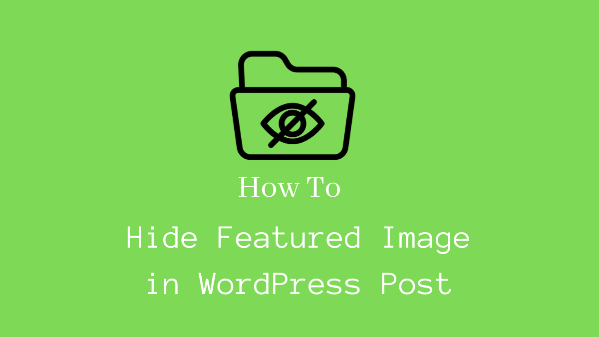 how-to-hide-featured-image-in-wordpress-post-proven-in-2021