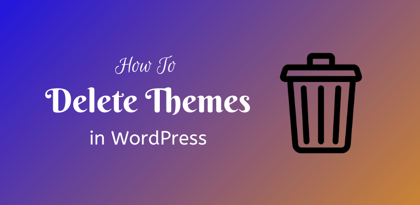 How to Delete Themes in WordPress - CodeFlist